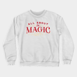 All About The Magic Crewneck Sweatshirt